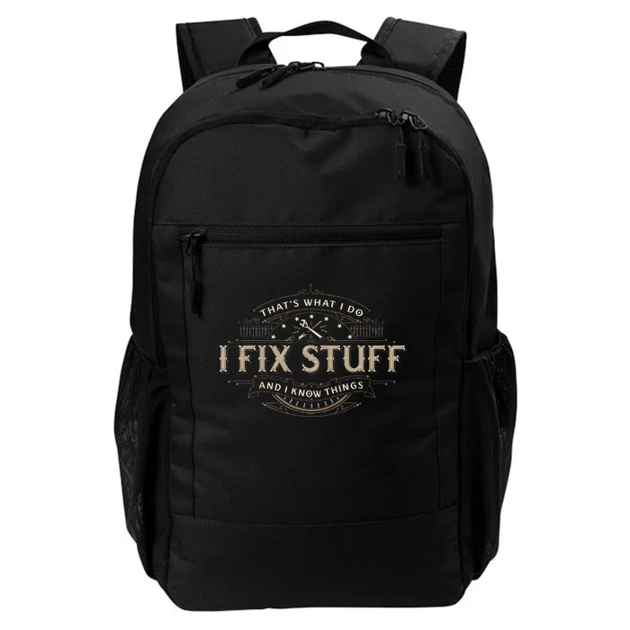 ThatS What I Do I Fix Stuff And I Know Things Daily Commute Backpack