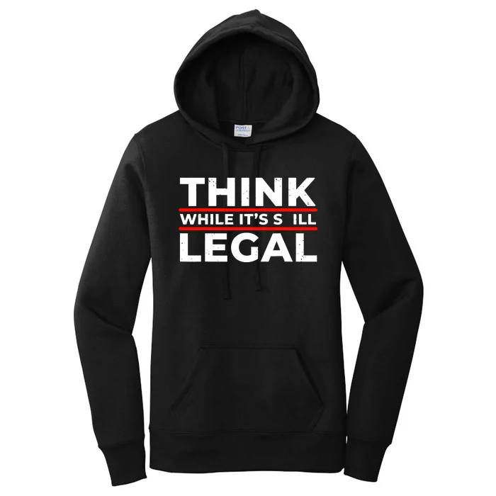 Think While It's Legal Women's Pullover Hoodie