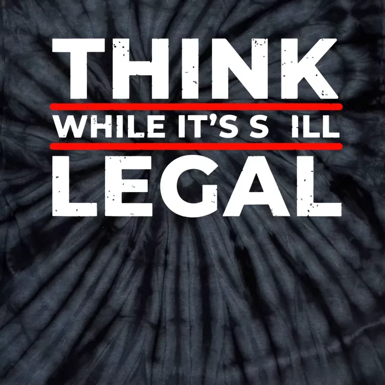 Think While It's Legal Tie-Dye T-Shirt