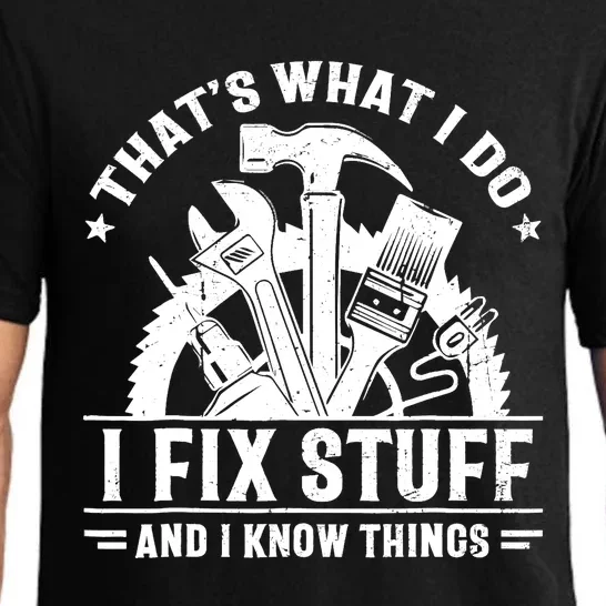 That's What I Do I Fix Stuff And I Know Things Funny Saying Pajama Set