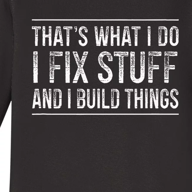 That's What I Do I Fix Stuff And I Build Things Retro Baby Long Sleeve Bodysuit