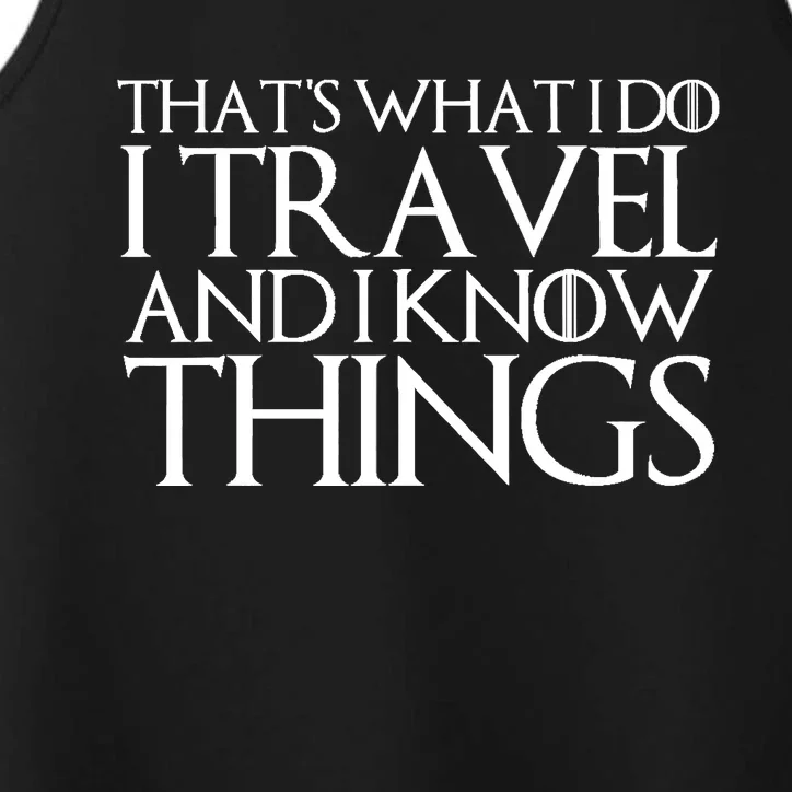 THAT'S WHAT I DO I TRAVEL AND I KNOW THINGS Performance Tank