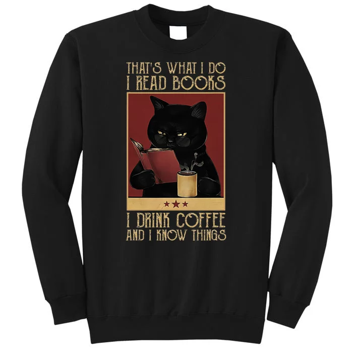 ThatS What I Do I Read Books Drink Coffee And I Know Things Sweatshirt