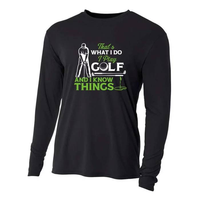 That's What I Do I Play Golf And I Know Things Humor Gift For Dad Father's Day Cooling Performance Long Sleeve Crew