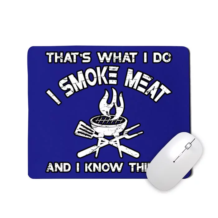 Thats What I Do I Smoke Meat And I Know Things Bbq Grilling Funny Gift Mousepad