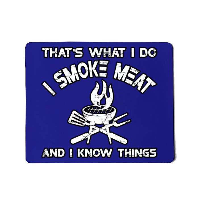 Thats What I Do I Smoke Meat And I Know Things Bbq Grilling Funny Gift Mousepad