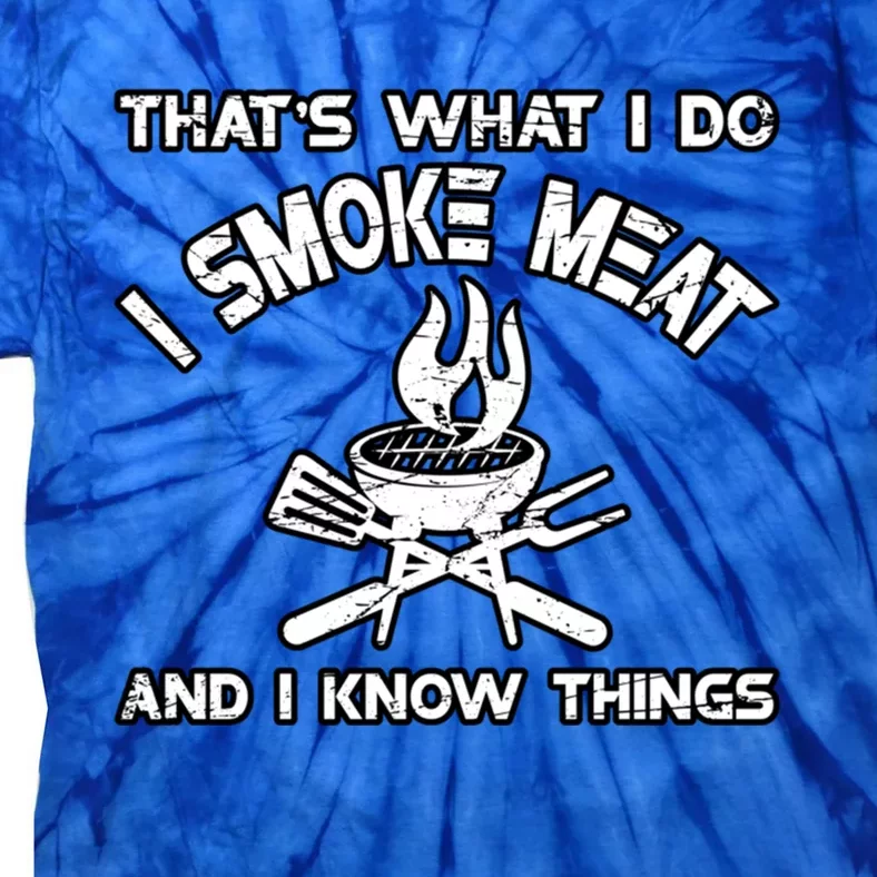 Thats What I Do I Smoke Meat And I Know Things Bbq Grilling Funny Gift Tie-Dye T-Shirt