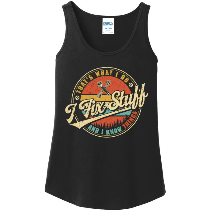 That's What I Do I Fix Stuff And I Know Things Funny Saying Ladies Essential Tank