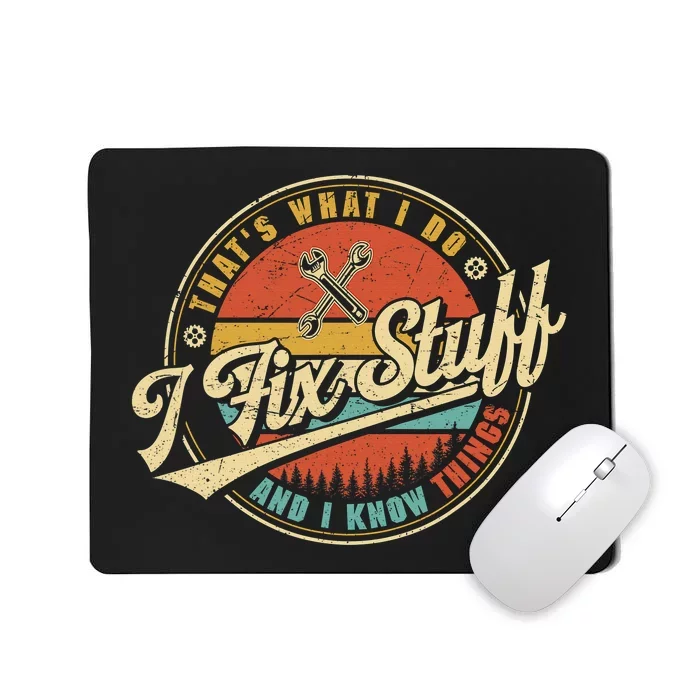 That's What I Do I Fix Stuff And I Know Things Funny Saying Mousepad