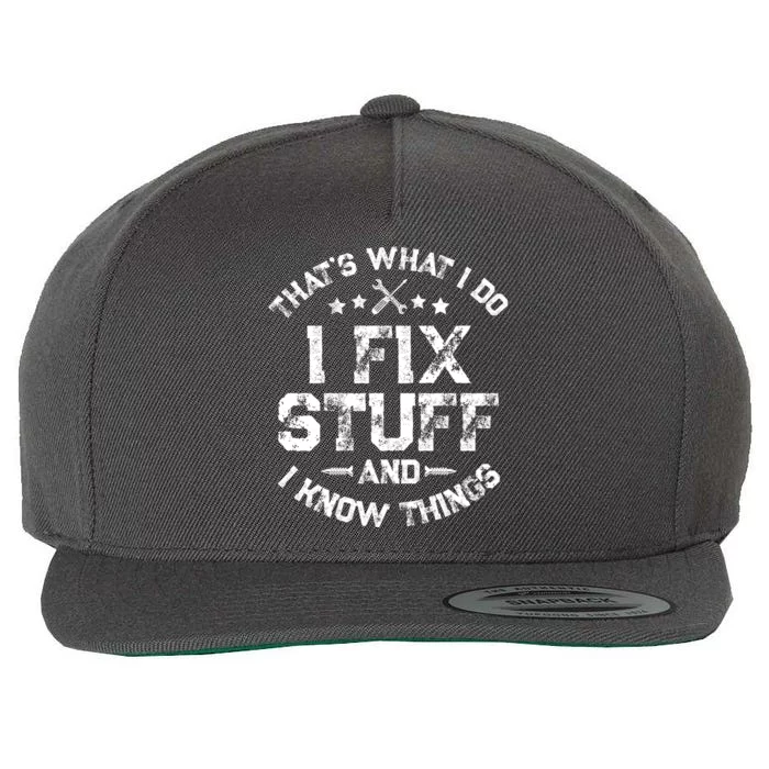 ThatS What I Do I Fix Stuff And I Know Things Wool Snapback Cap