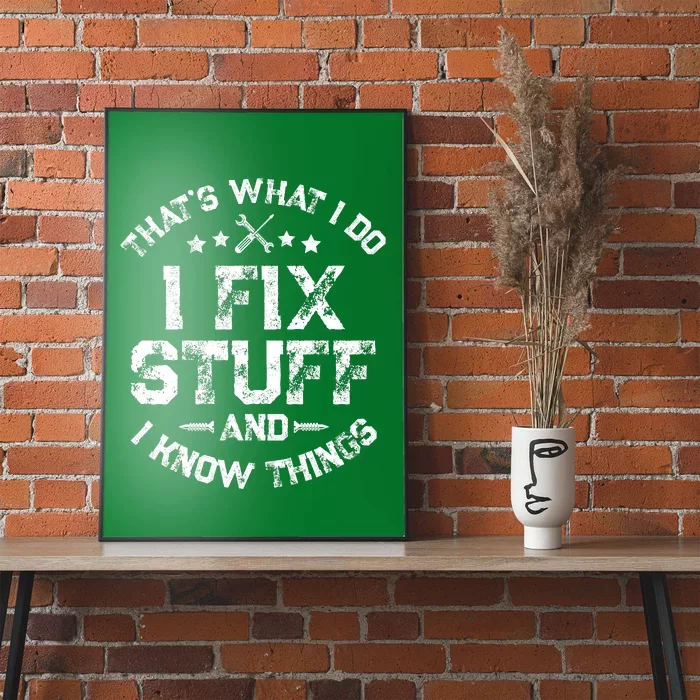 ThatS What I Do I Fix Stuff And I Know Things Poster