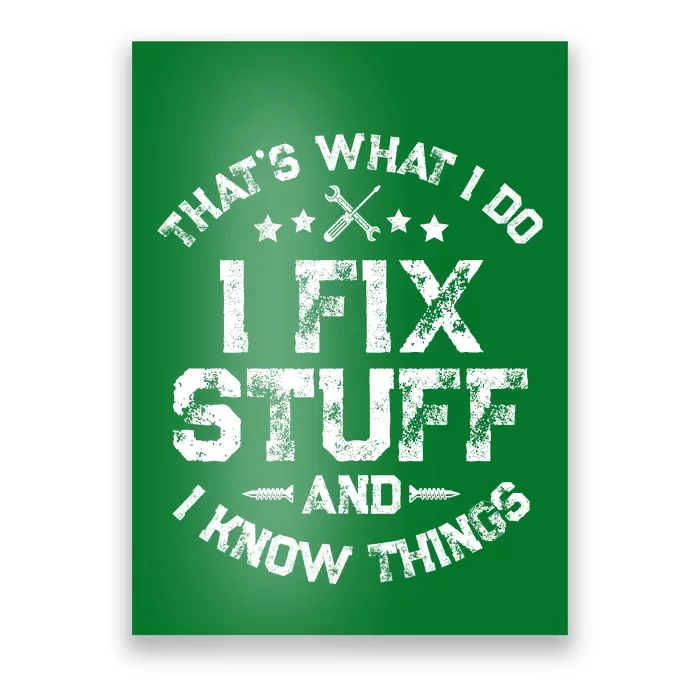 ThatS What I Do I Fix Stuff And I Know Things Poster