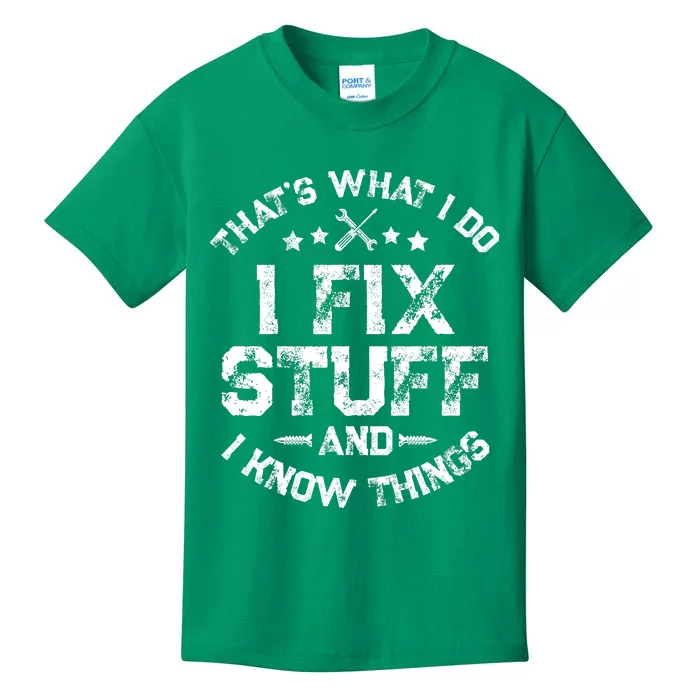 ThatS What I Do I Fix Stuff And I Know Things Kids T-Shirt