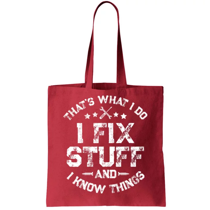 ThatS What I Do I Fix Stuff And I Know Things Tote Bag