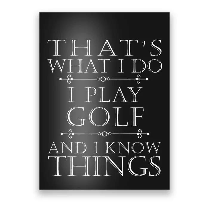 That's What I Do I Play Golf Funny Golfer Golfing Poster