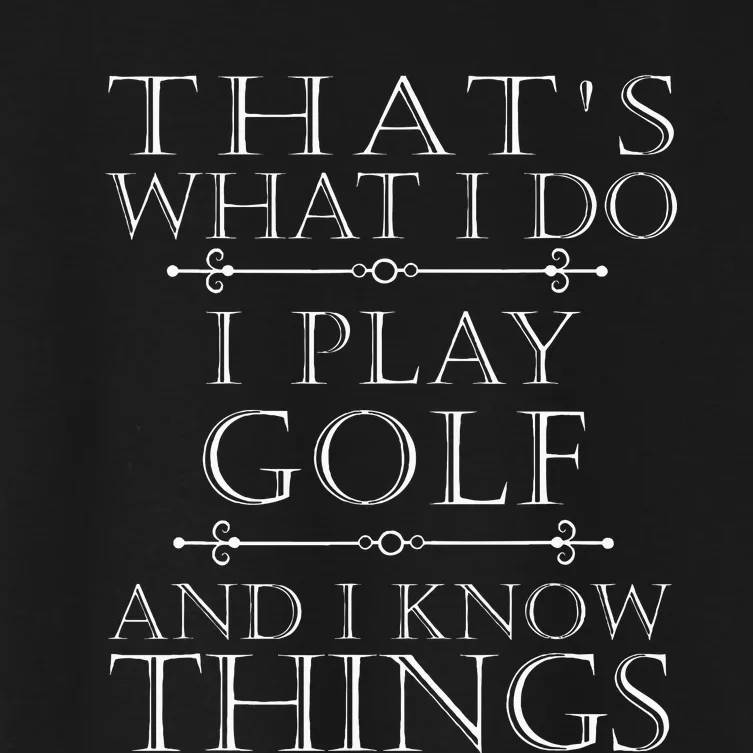 That's What I Do I Play Golf Funny Golfer Golfing Women's Crop Top Tee