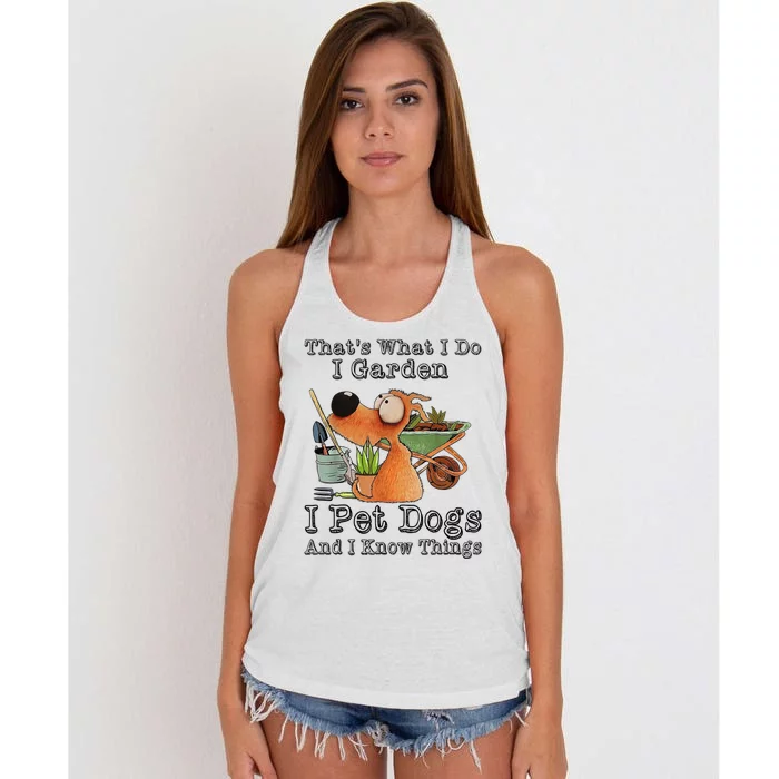 Thats What I Do I Garden I Pet Dogs And I Know Things Women's Knotted Racerback Tank