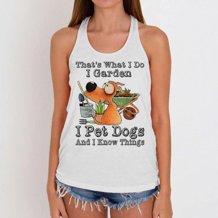 Thats What I Do I Garden I Pet Dogs And I Know Things Women's Knotted Racerback Tank