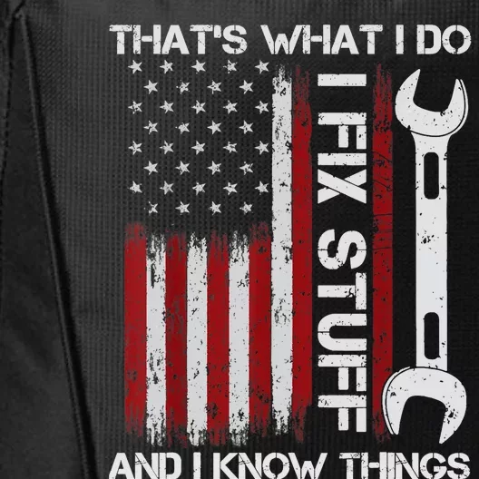 That's What I Do I Fix Stuff And I Know Things American Flag City Backpack