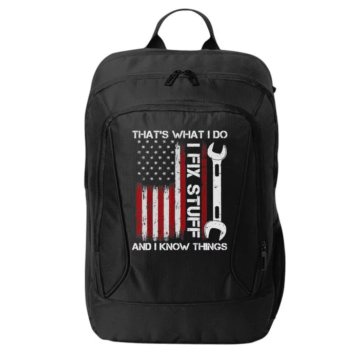 That's What I Do I Fix Stuff And I Know Things American Flag City Backpack