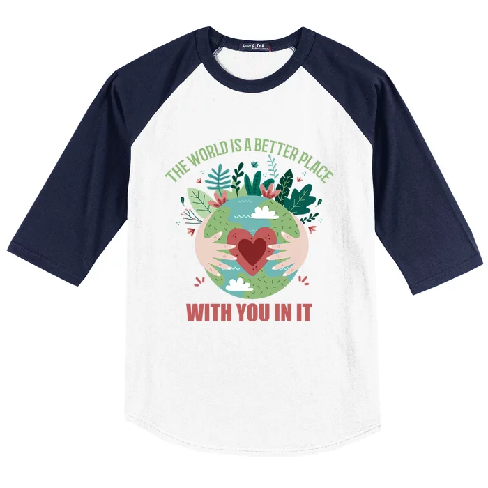 The World Is A Better Place With You In It Gift Baseball Sleeve Shirt