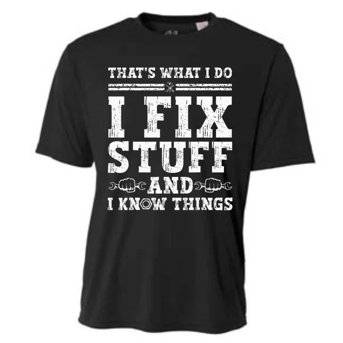 That's What I Do I Fix Stuff And I Know Things Funny Quote Cooling Performance Crew T-Shirt