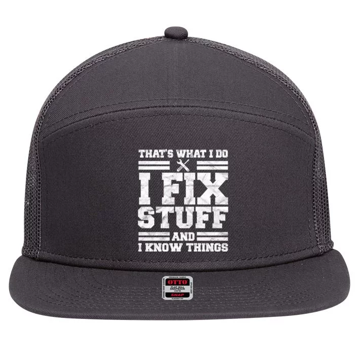 That's What I Do I Fix Stuff And I Know Things Funny 7 Panel Mesh Trucker Snapback Hat