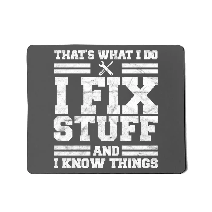 That's What I Do I Fix Stuff And I Know Things Funny Mousepad