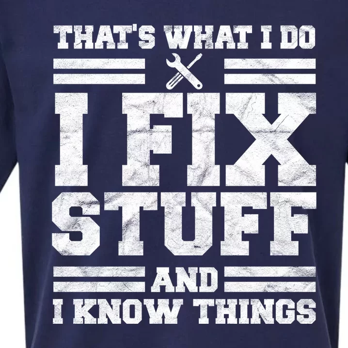 That's What I Do I Fix Stuff And I Know Things Funny Sueded Cloud Jersey T-Shirt