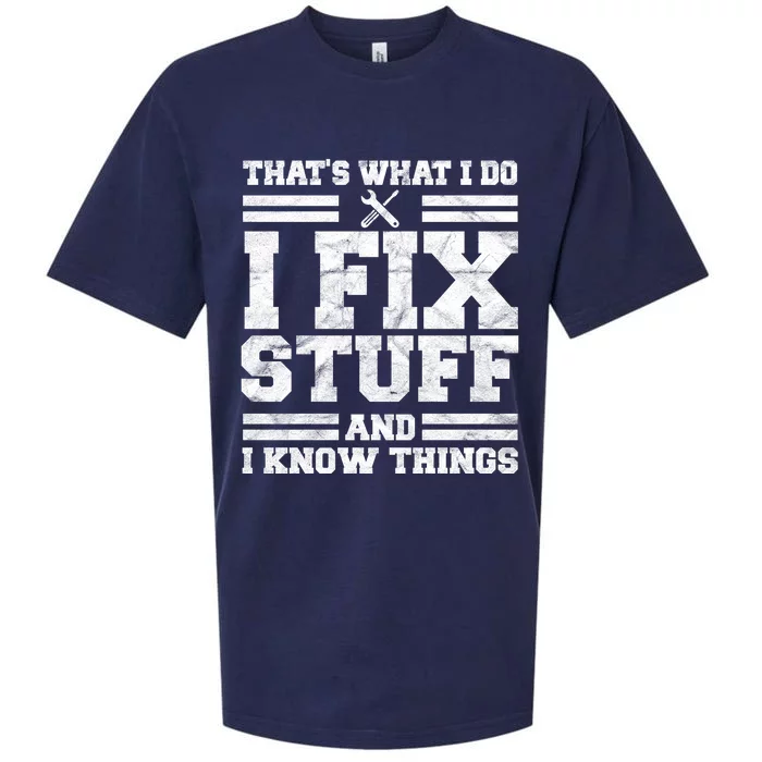 That's What I Do I Fix Stuff And I Know Things Funny Sueded Cloud Jersey T-Shirt