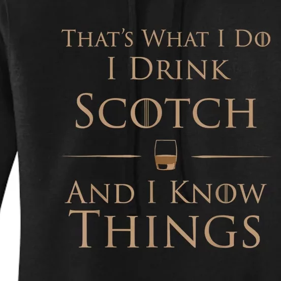 That’s What I Do I Drink Scotch And I Know Things Women's Pullover Hoodie