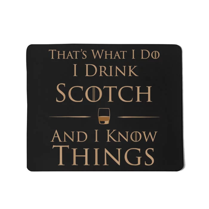 That’s What I Do I Drink Scotch And I Know Things Mousepad