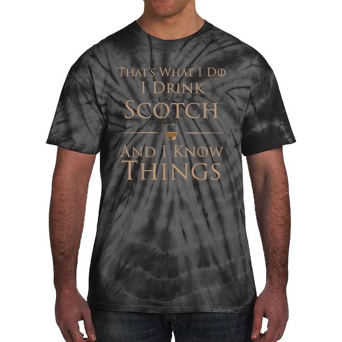 That’s What I Do I Drink Scotch And I Know Things Tie-Dye T-Shirt