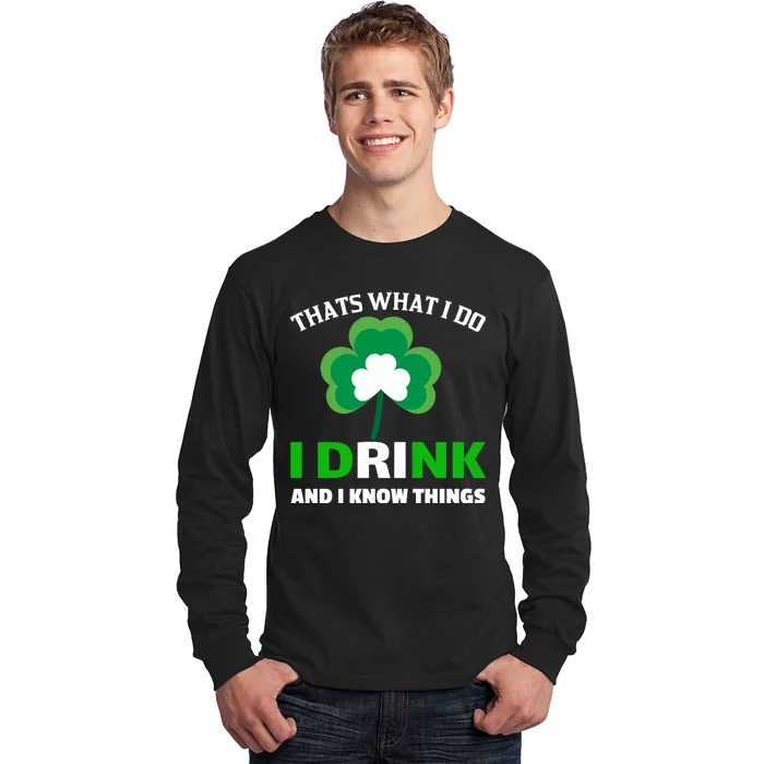 Thats What I Do I Drink And I Know Things Long Sleeve Shirt