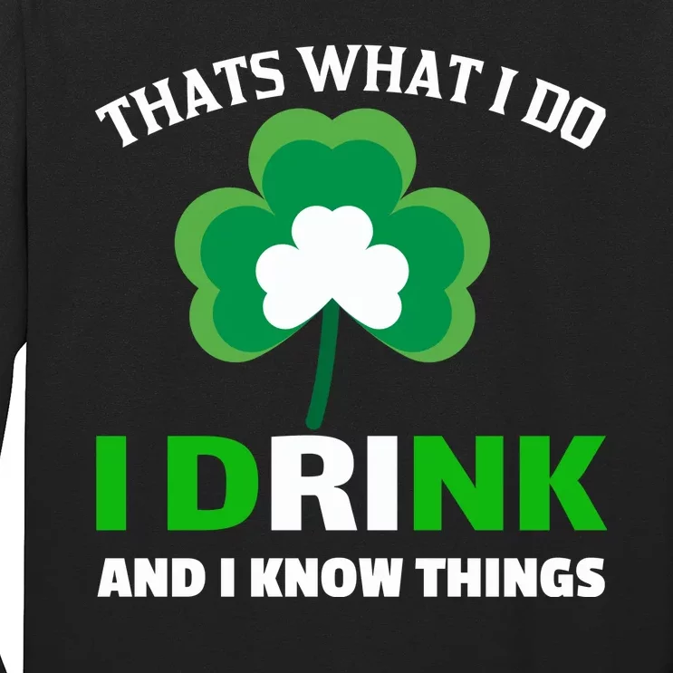 Thats What I Do I Drink And I Know Things Long Sleeve Shirt