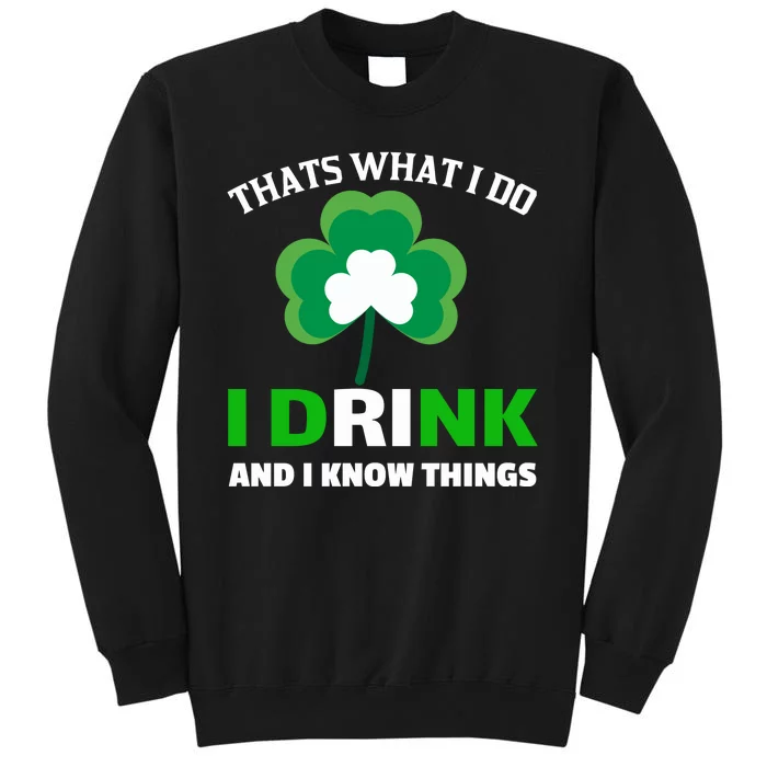 Thats What I Do I Drink And I Know Things Sweatshirt