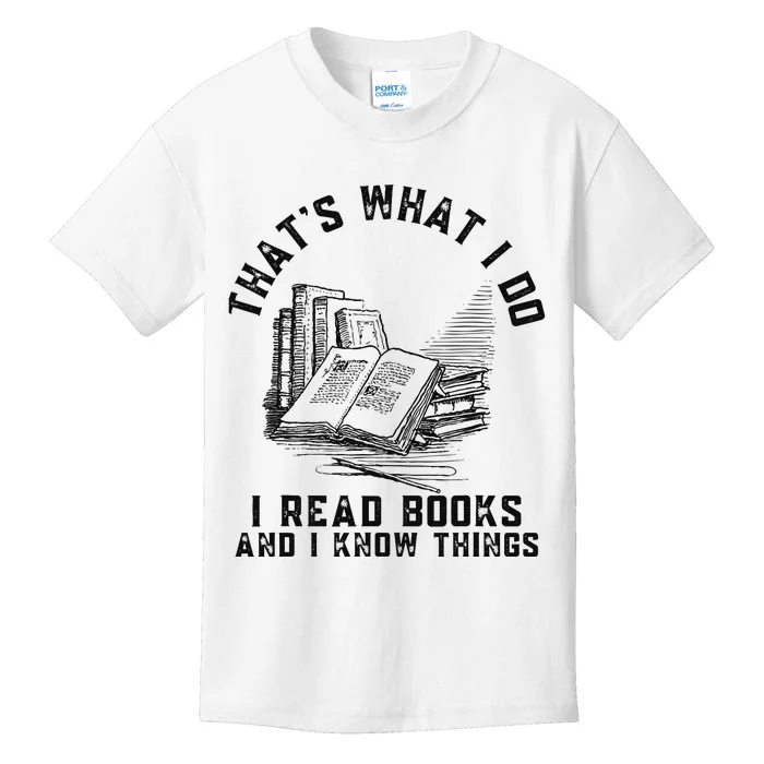 That's What I Do I Read Books And I Know Things Book Lover Kids T-Shirt