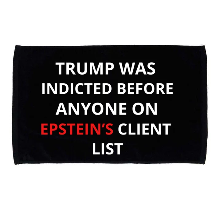 Trump Was Indicted Before Anyone On EpsteinS Client List Microfiber Hand Towel