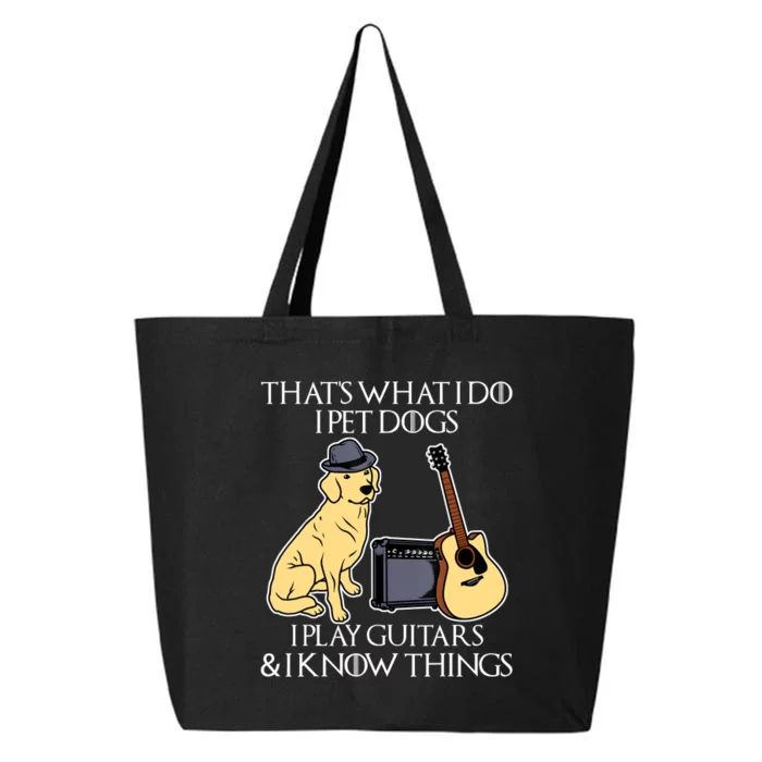 That What I Do I Pet Dogs I Play Guitars & I Know Things Dog 25L Jumbo Tote