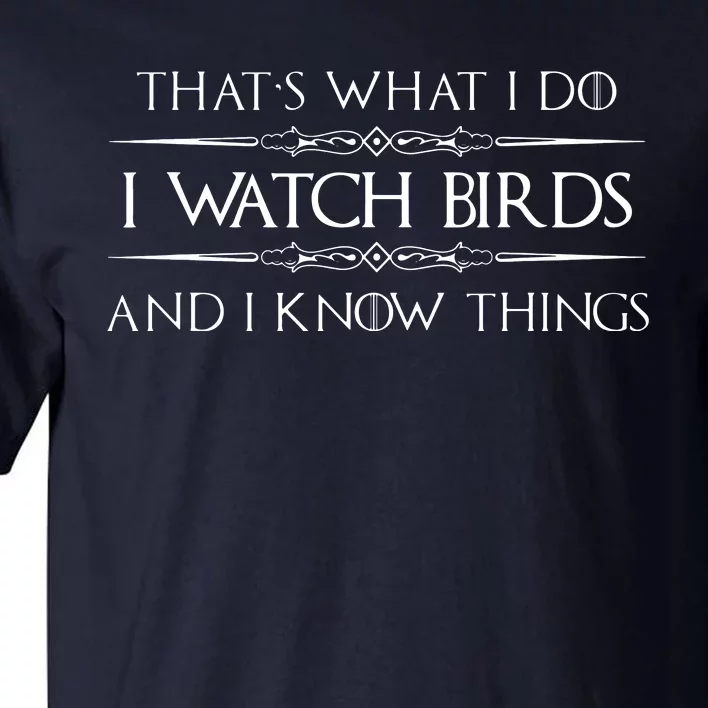 That's What I Do I Like Birds And I Know Things Tall T-Shirt