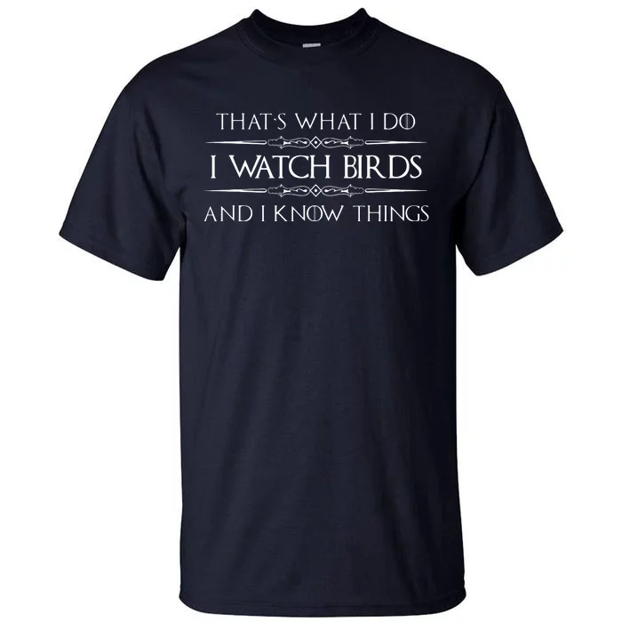 That's What I Do I Like Birds And I Know Things Tall T-Shirt