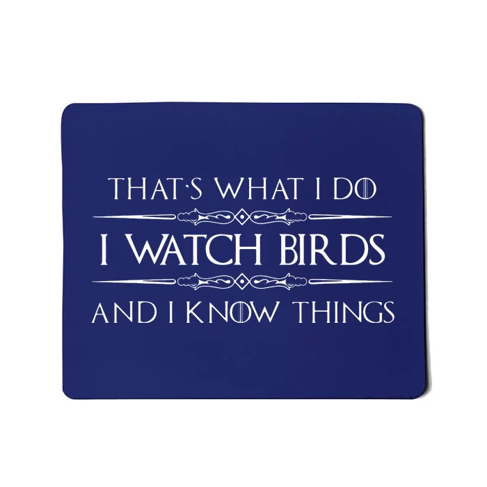 That's What I Do I Like Birds And I Know Things Mousepad