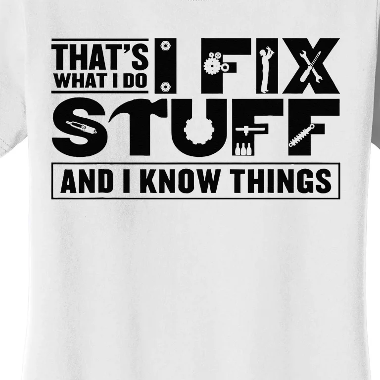 Thats What I Do I Fix Stuff And I Know Things Funny Men Women's T-Shirt