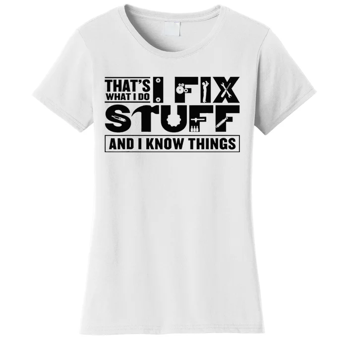 Thats What I Do I Fix Stuff And I Know Things Funny Men Women's T-Shirt