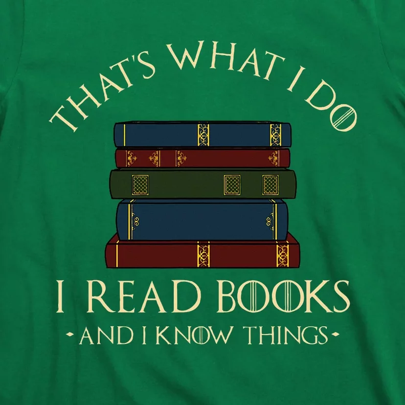 That's What I Do I Read Books And I Know Things Reading T-Shirt