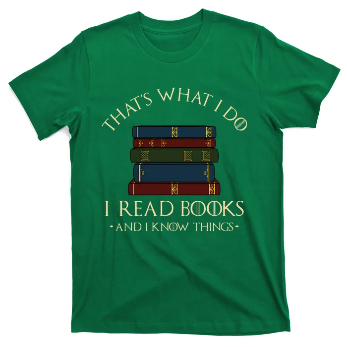 That's What I Do I Read Books And I Know Things Reading T-Shirt