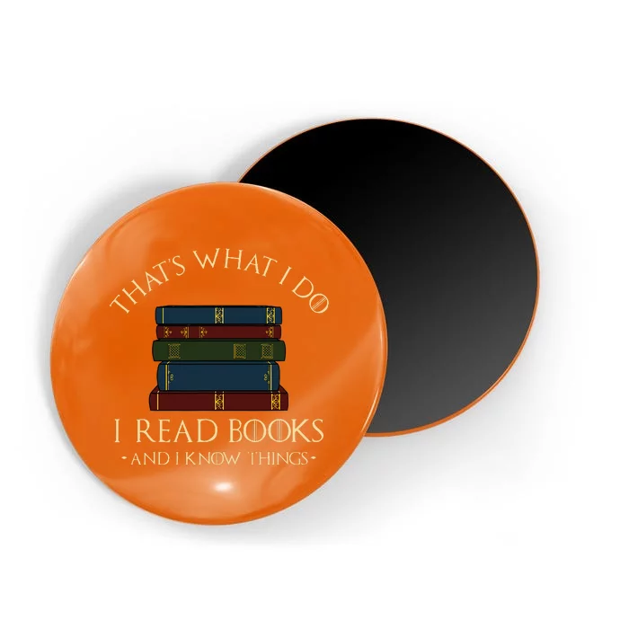 That's What I Do I Read Books And I Know Things Reading Magnet