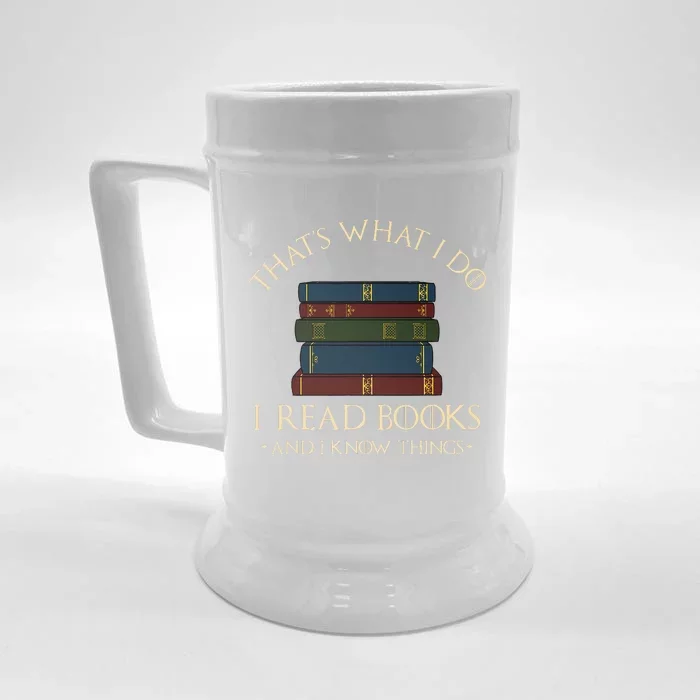 That's What I Do I Read Books And I Know Things Reading Front & Back Beer Stein