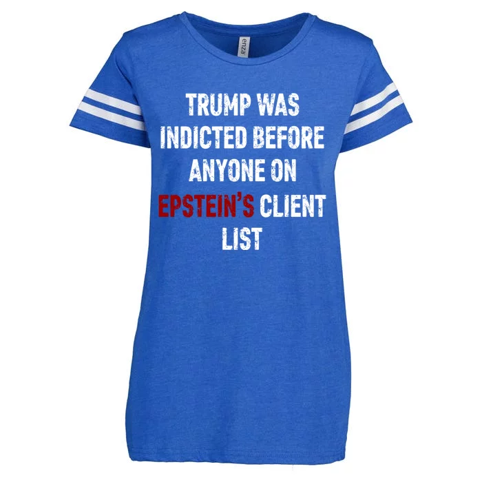 Trump Was Indicted Before Anyone On EpsteinS Client List Enza Ladies Jersey Football T-Shirt