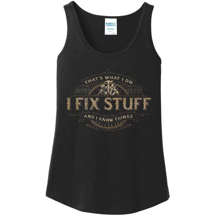 ThatS What I Do I Fix Stuff And I Know Things Ladies Essential Tank